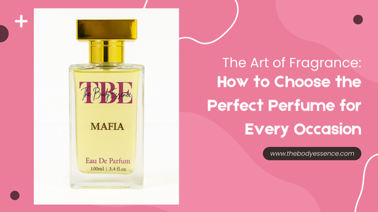 The Art of Fragrance: How to Choose the Perfect Perfume for Every Occasion
